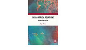 राजीव भाटिया द्वारा लिखित "भारत-अफ्रीका संबंध: चेंजिंग होराइजन्स" नामक पुस्तक