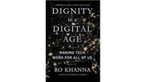 रो खन्ना द्वारा लिखित "डिग्निटी इन ए डिजिटल एज: मेकिंग टेक वर्क फॉर ऑल ऑफ अस" नामक पुस्तक