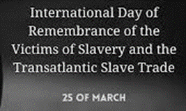 दासता और ट्रान्साटलांटिक दास व्यापार के पीड़ितों के स्मरण का अंतर्राष्ट्रीय दिवस 2022: 25 मार्च