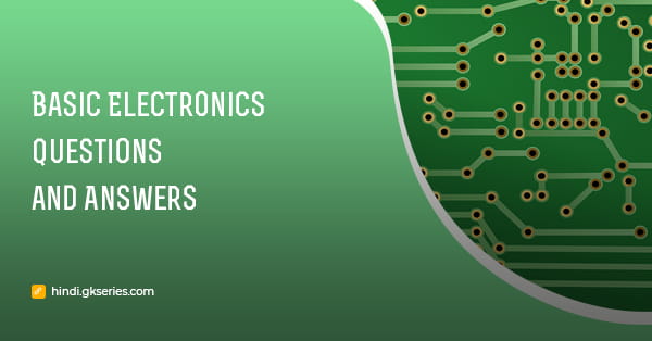 इलेक्ट्रॉनिक्स (Electronics) प्रश्न और उत्तर: Basic Electronics MCQs