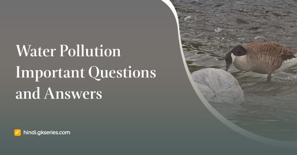 जल प्रदूषण महत्वपूर्ण प्रश्न और उत्तर